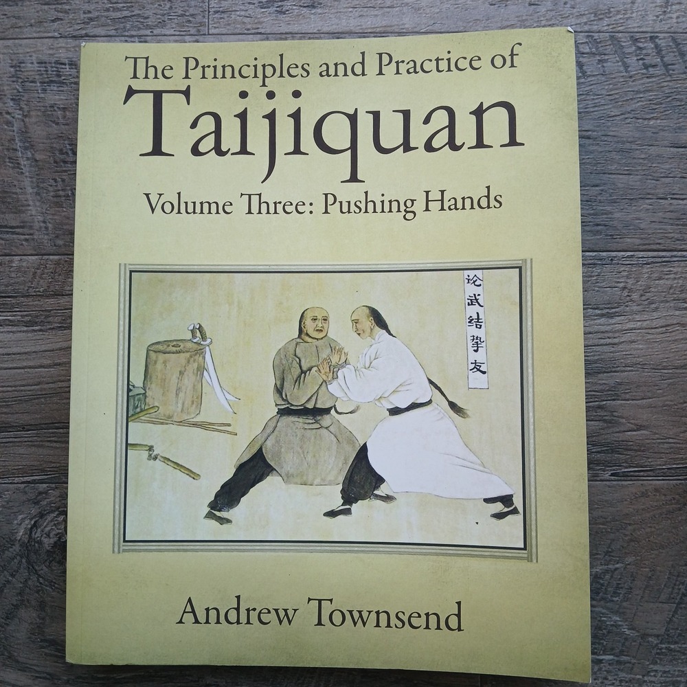 The Principles and Practice of Taijiquan: Volume Three: Pushing Hands, Brand ...